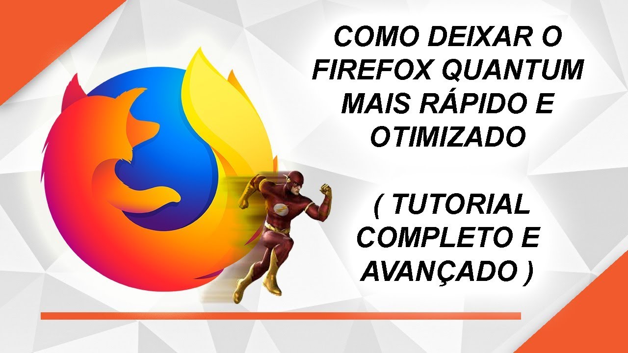 COMO DEIXAR O FIREFOX QUANTUM 2019 MAIS RÁPIDO E OTIMIZADO ( TUTORIAL COMPLETO E AVANÇADO )