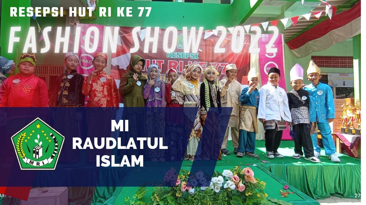 RESEPSI HUT RI ke 77 dan LOMBA FASHION SHOW 2022 || MI RAUDLATUL ISLAM KETANGGUNGAN