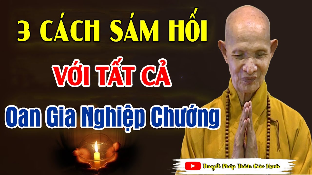 3 Cách Tự Mình SÁM HỐI VỚI TẤT CẢ OAN GIA NGHIỆP CHƯỚNG, Tiêu Sạch Nghiệp Ngay Tại Gia Đình !