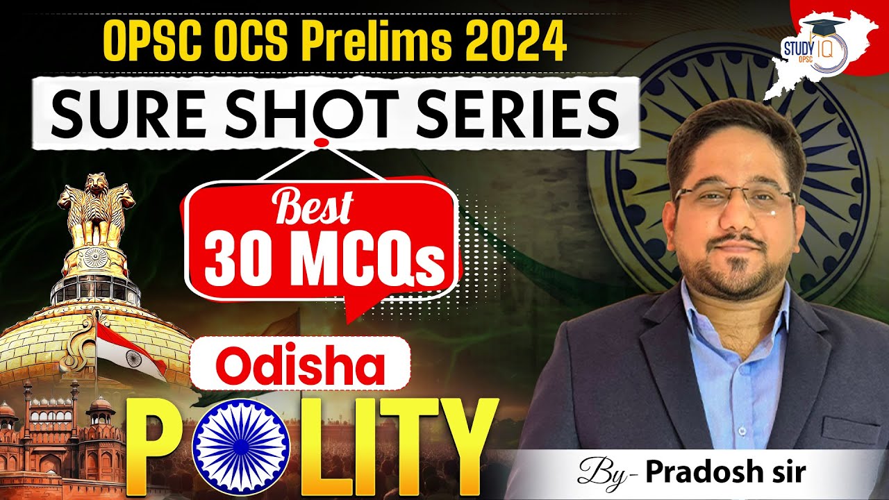 OPSC OCS PRELIMS 2024 | BEST 30 MCQs ODISHA POLITY  | By&nbsp;Pradosh&nbsp;Sir | OPSC StudyIQ