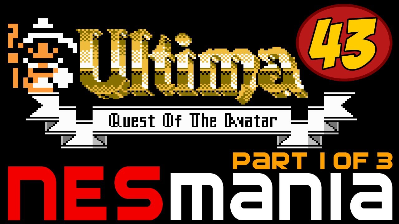 Ultima IV: Quest of the Avatar | NESMania | Episode 43 | Part 1