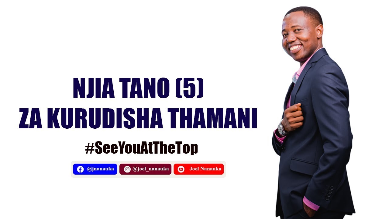 Njia Tano (5) Za Kurudisha Thamani - Joel Nanauka