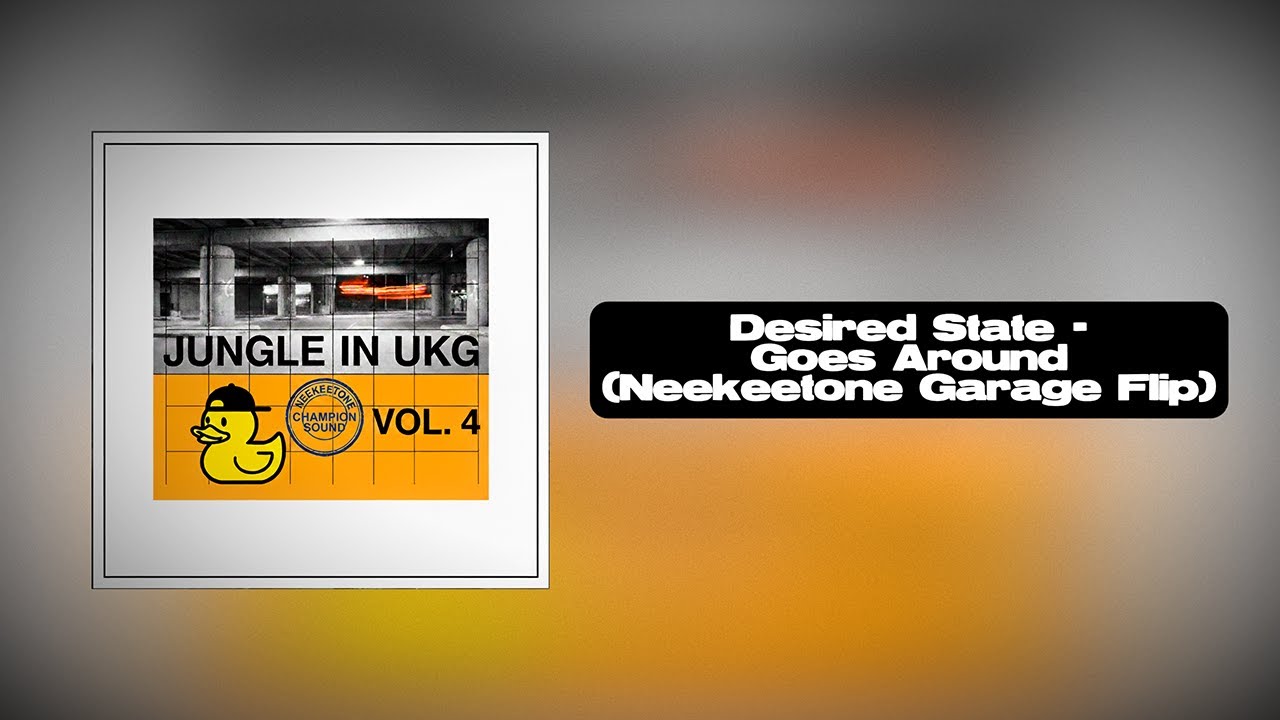 Desired State - Goes Around (Neekeetone Garage Flip)