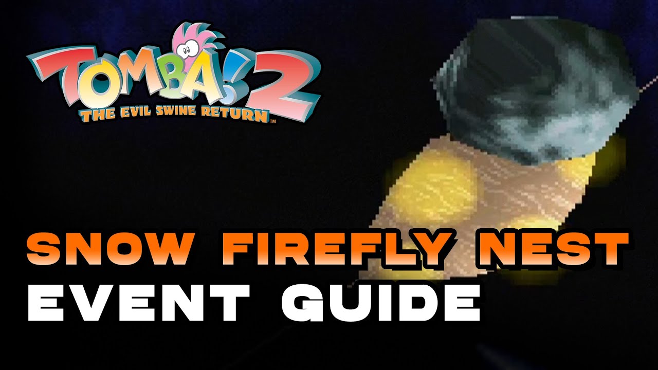 Tomba! 2 Special Edition - Snow Firefly Nest (Event Guide)