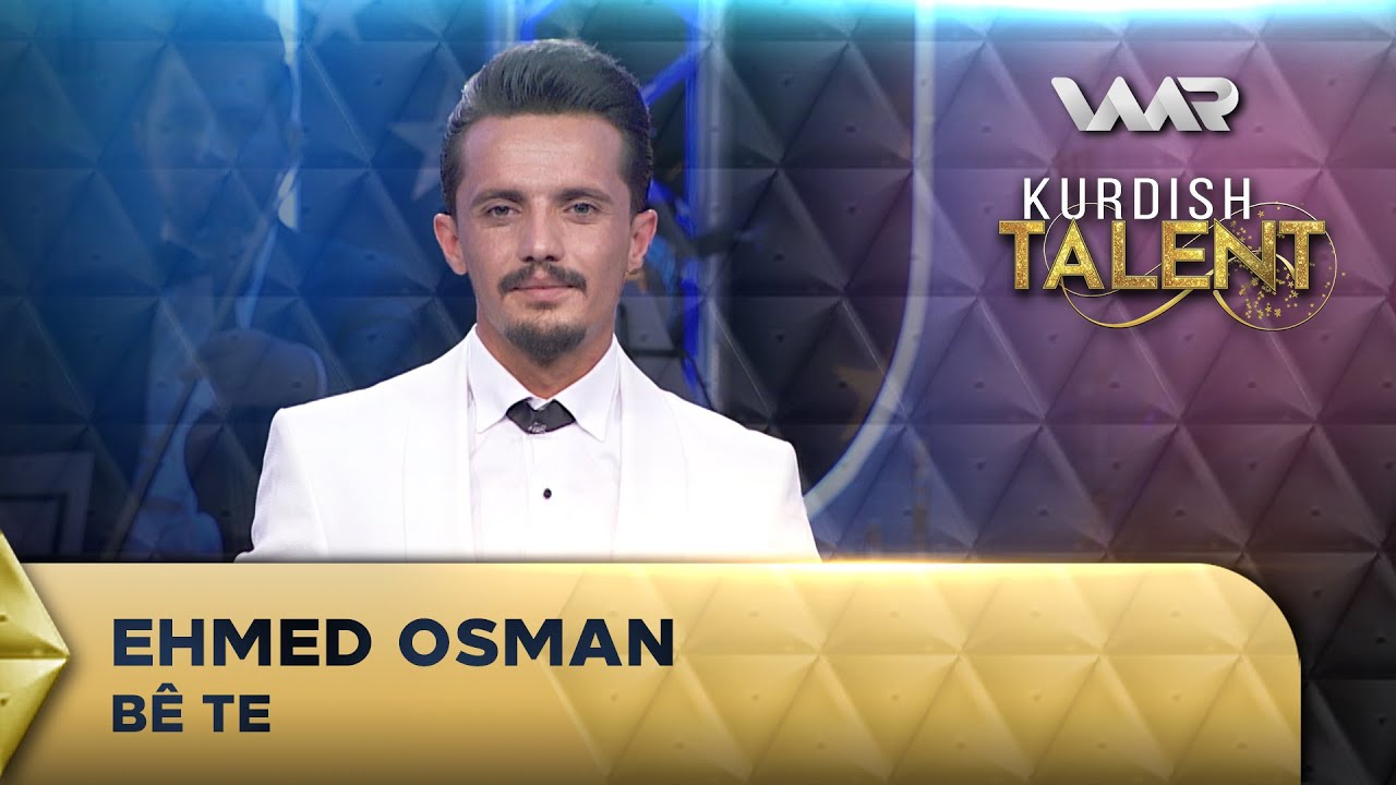 Ehmed Osman - Bê Te | Kurdish Talent