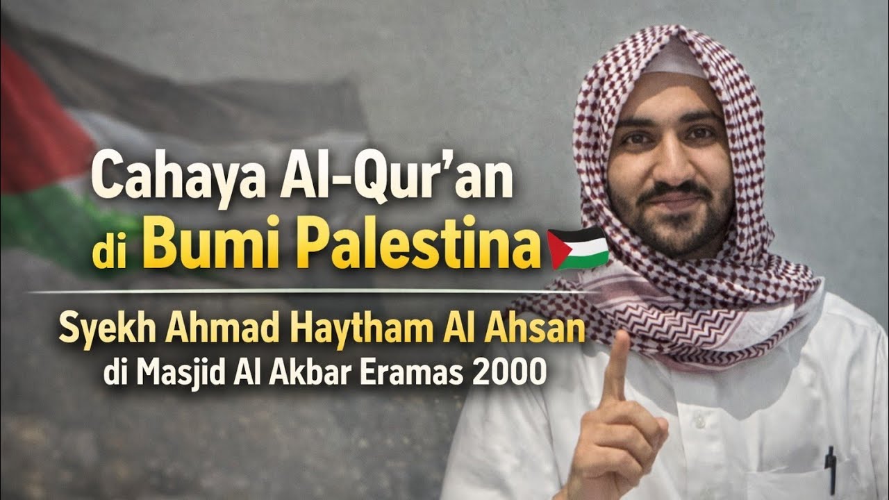 Cahaya Al-Qur'an di Bumi Palestina | Syekh Ahmad Haytham Al Ahsan di Masjid Al Akbar Eramas 2000