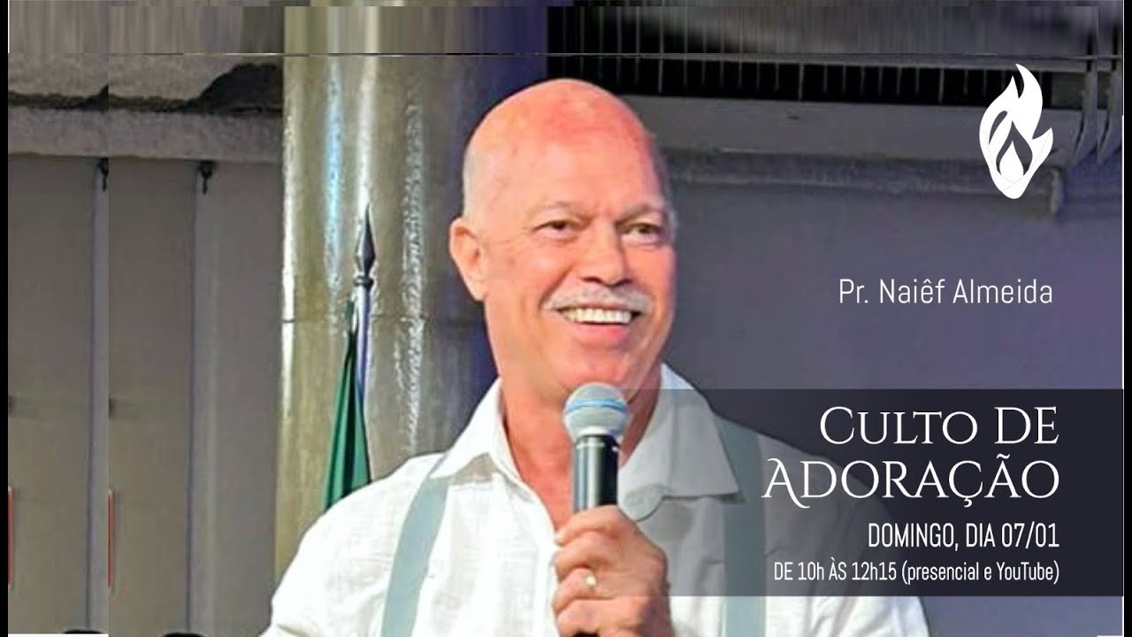 Culto de Adoração  - Pr. Naiêf Almeida // 07/01/2024 //