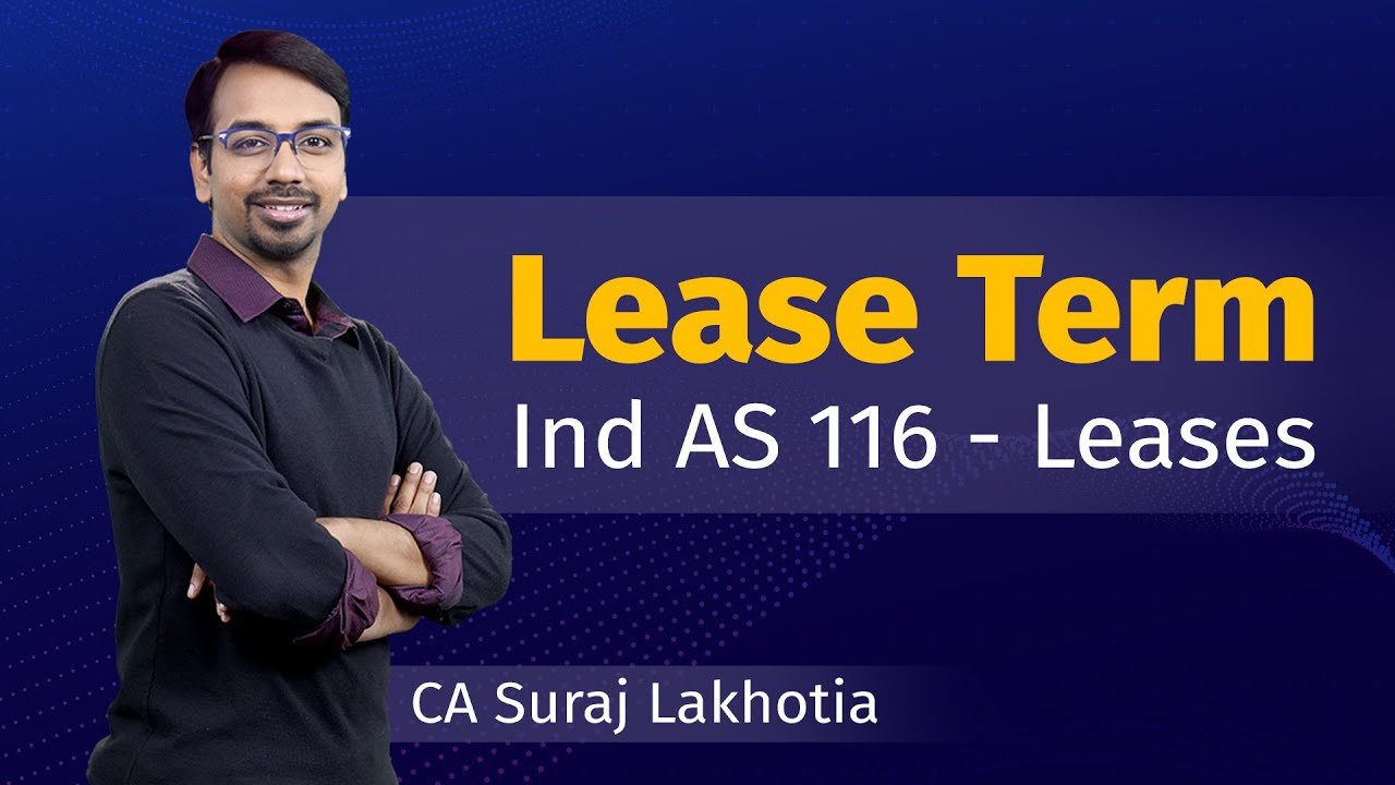 CA Final | Ind AS 116 - Leases | Understand Lease Term | CA Suraj Lakhotia