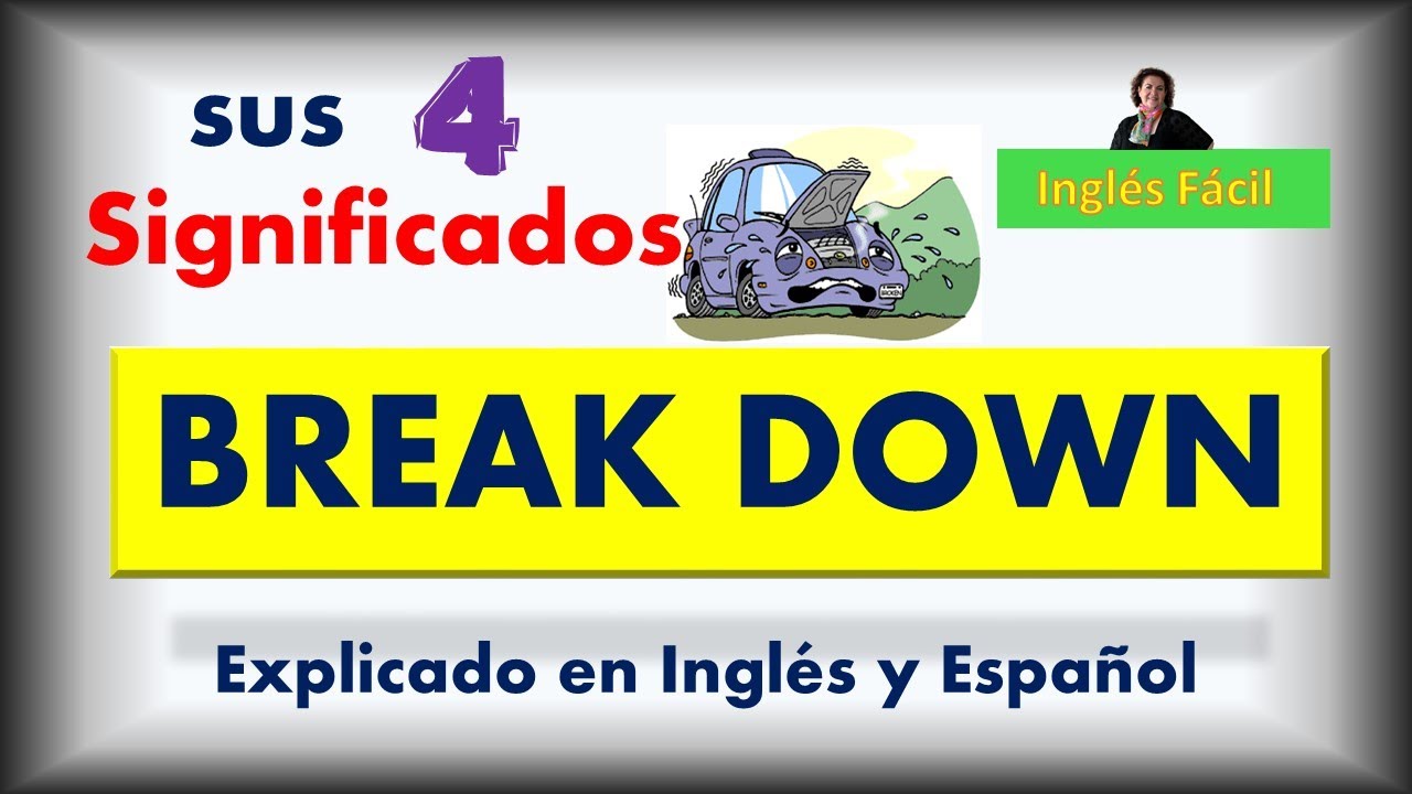 BREAKDOWN, usos y significados, explicado en inglés y en español - Inglés Fácil