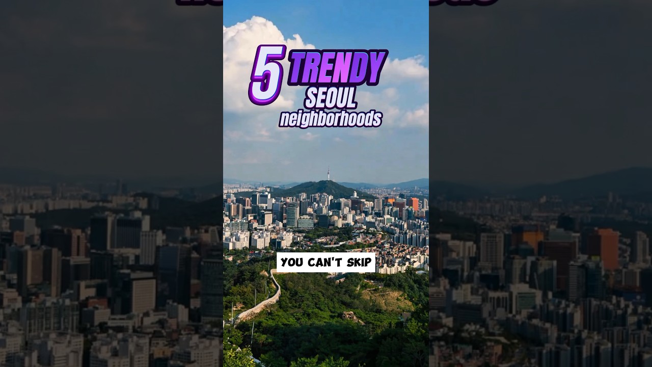 5 Trendy Seoul Neighborhoods - BEST places to stay 2024 #seoul #seoultravelguide #southkorea #trendy