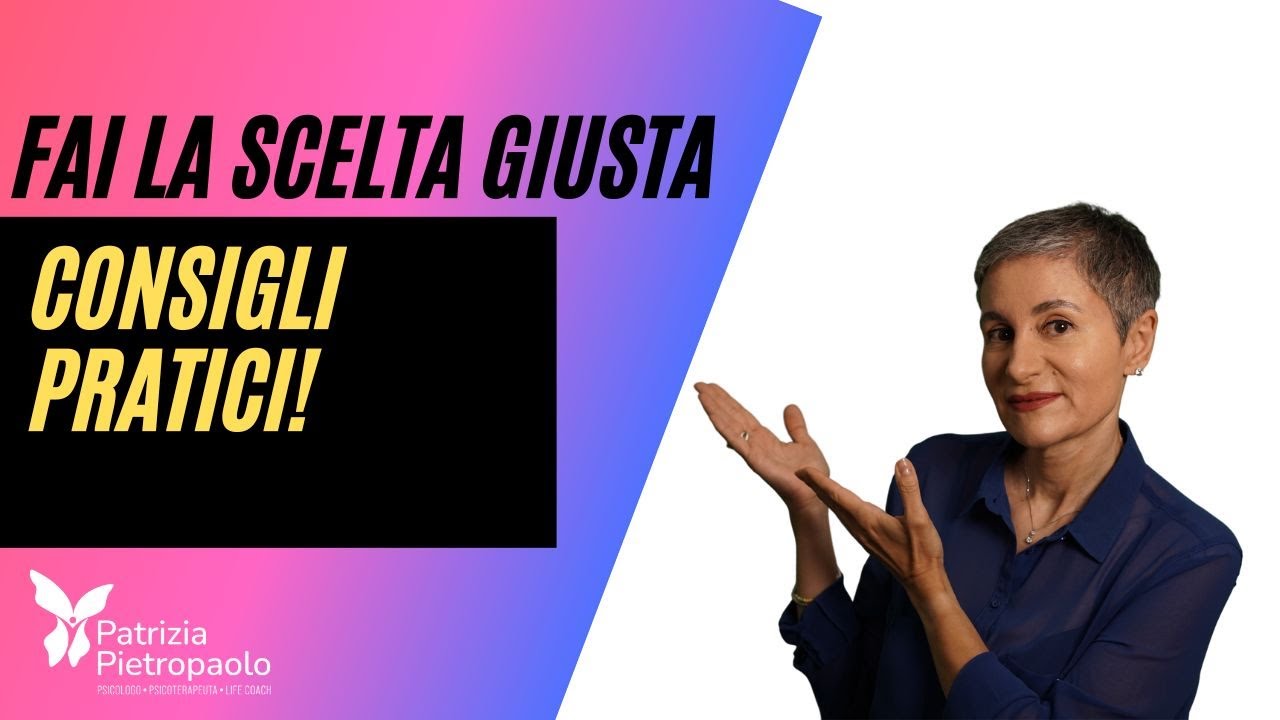 6 CONSIGLI PER FARE LA SCELTA GIUSTA