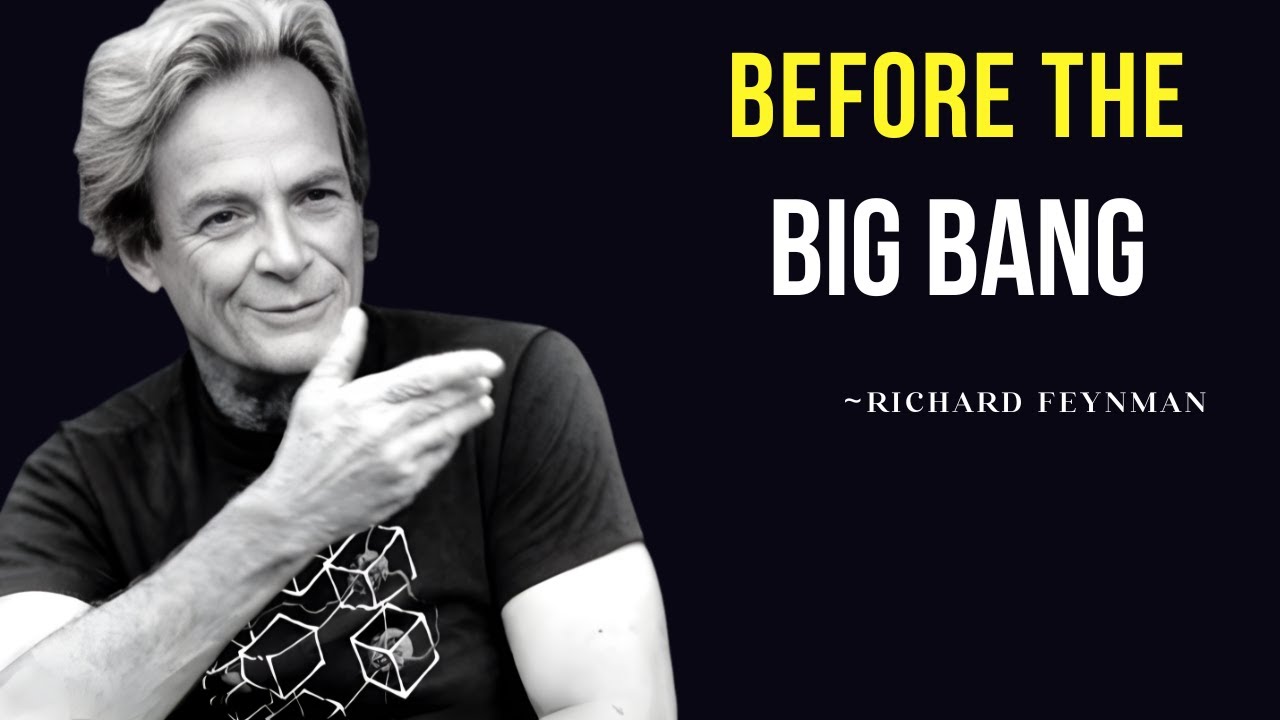 The Big Bang Was NOT the Beginning — Feynman Explains the Origin