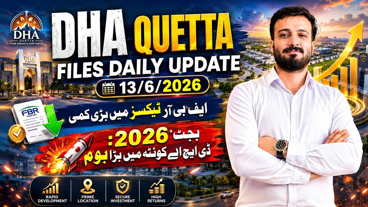 DHA Quetta Files Daily Update | Budget 2026 BIG Boom 🚀 FBR Taxes Reduced | Latest Rates 13 June 2026