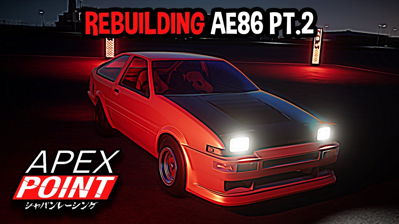 APEX POINT - Restoring AE86 (No Engine Swap) & Night Gameplay