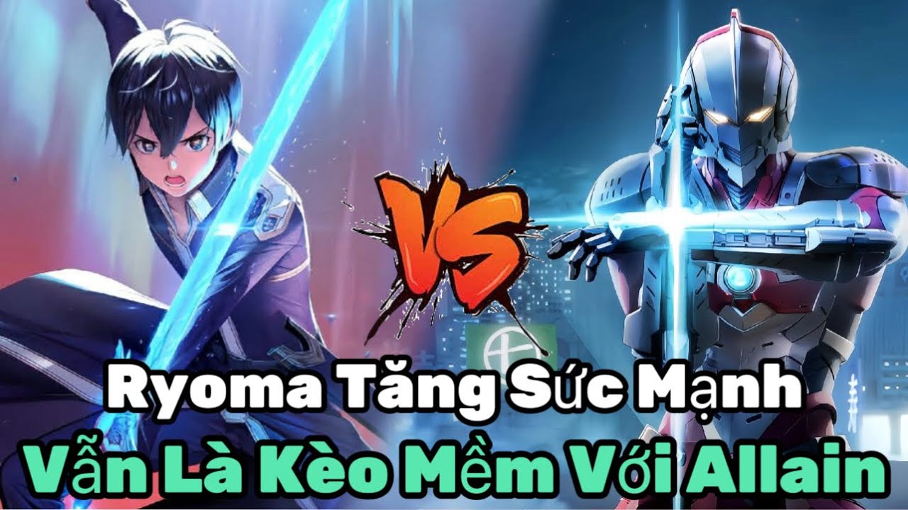 Yuvkito TOP Allain | Ryoma Được Tăng Sức Mạnh Toàn Diện Nhưng Chưa Bao Giờ Là Đối Thủ Của Allain