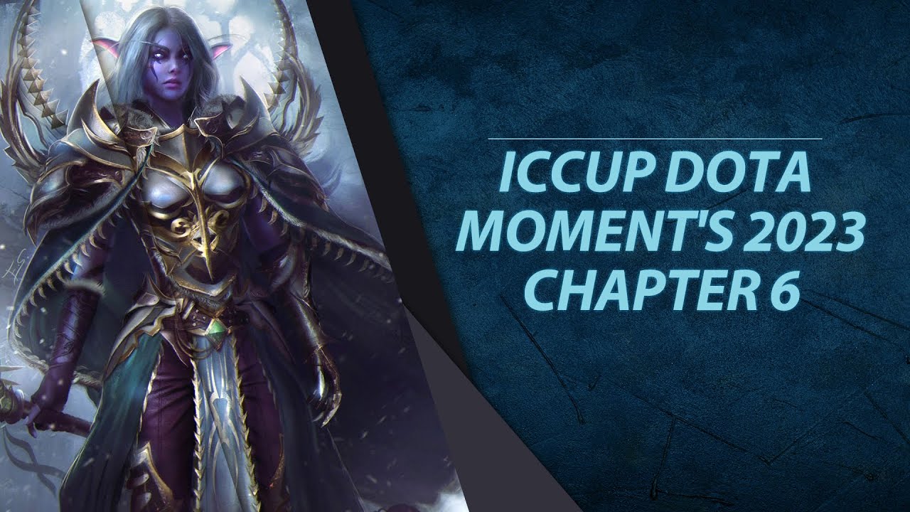 iCCup Dota Moment's 2023: Chapter 6