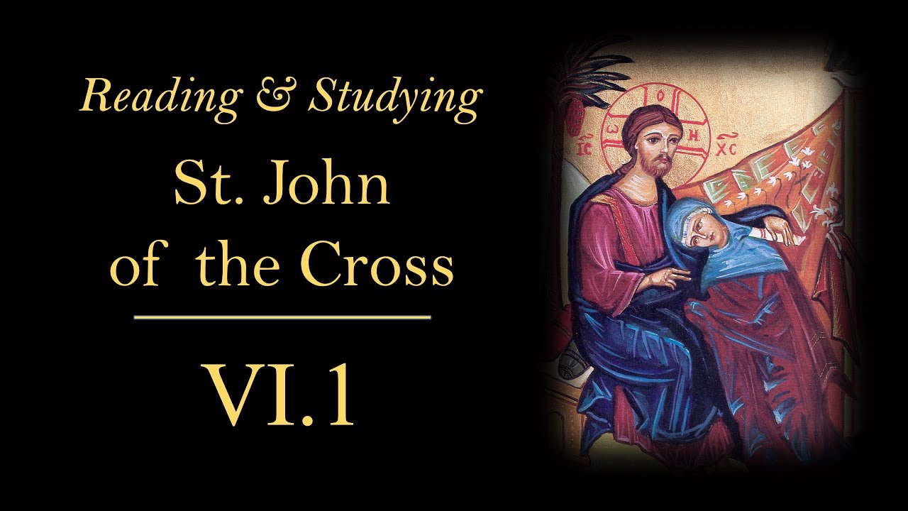Reading & Studying St. John of the Cross VI.1