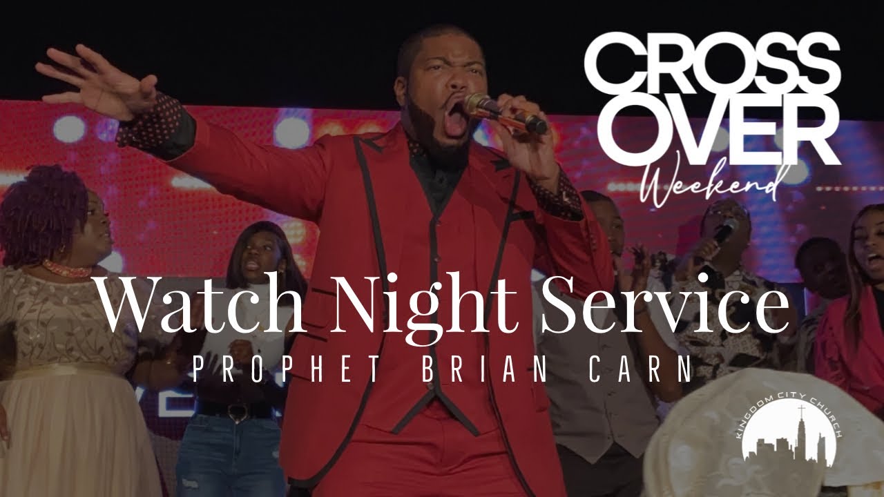 Crossover Watch Night Service with Prophet Brian Carn (December 31, 2021)