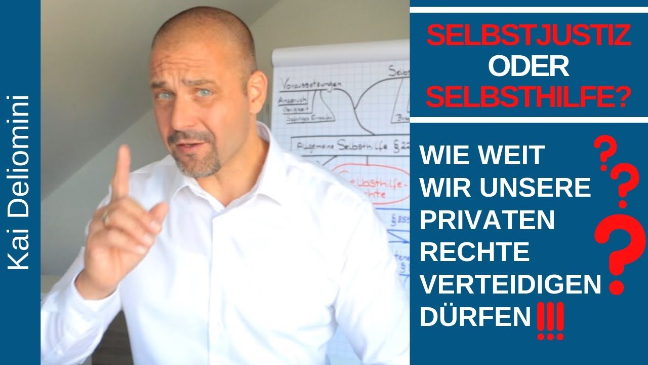 SELBSTJUSTIZ oder SELBSTHILFE? Wie weit wir unsere privaten Rechte verteidigen dürfen!