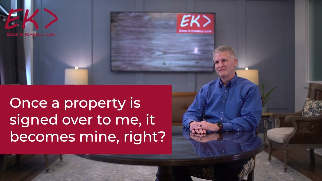 Once a Property Is Signed Over to Me, It's Mine...Right?