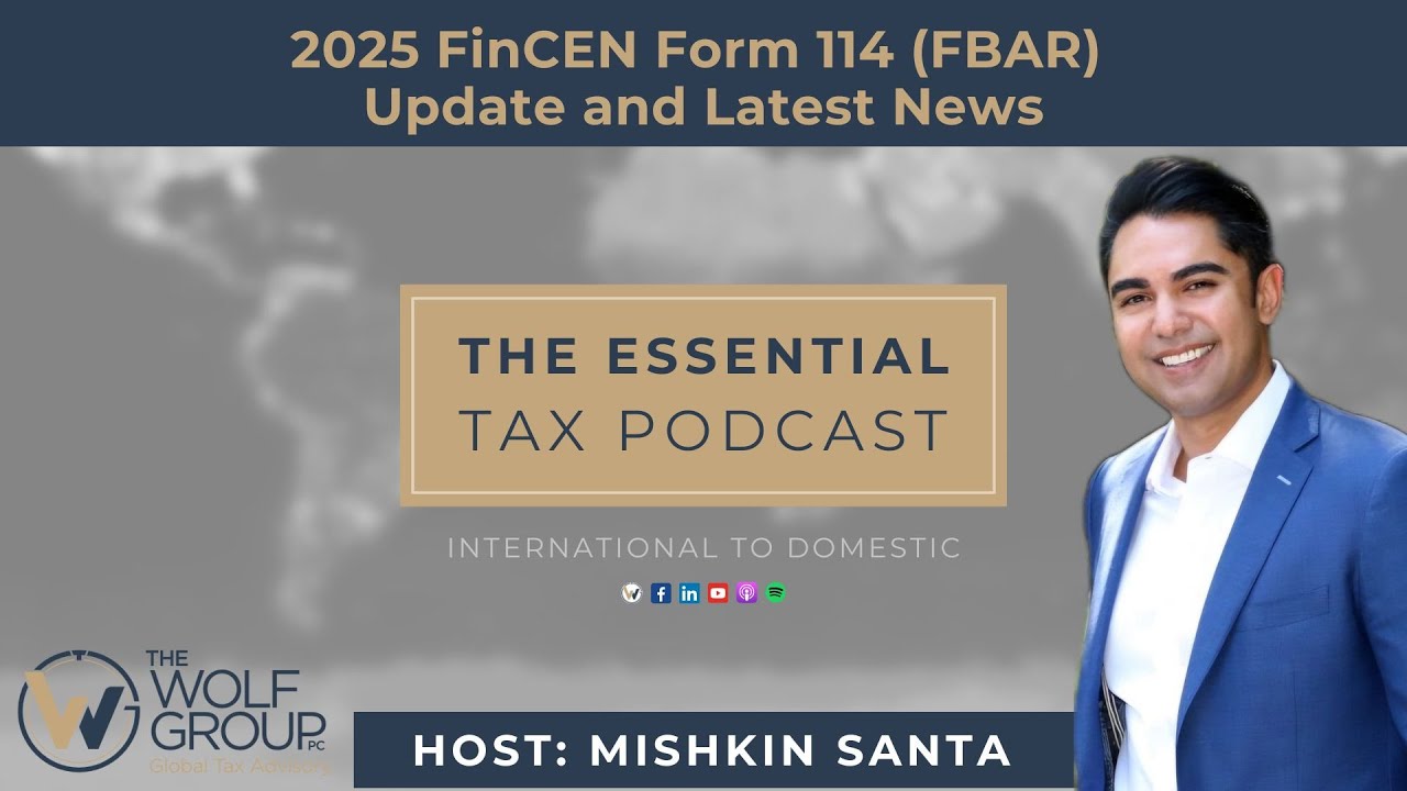 2025 FinCEN Form 114 (FBAR) Update and Latest News