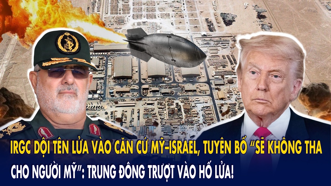 IRGC dội tên lửa vào căn cứ Mỹ–Israel, tuyên bố “sẽ không tha cho người Mỹ”: Trung Đông bùng nổ