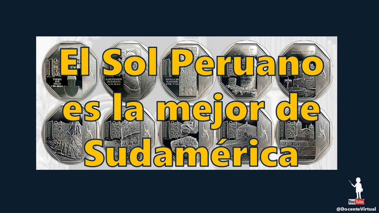 El Sol peruano es la mejor moneda de Sudamérica de este siglo