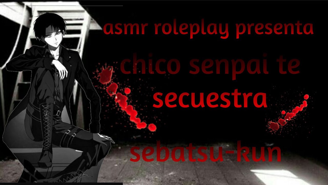 ASMR chico senpai te secuestra-ESPAÑOL