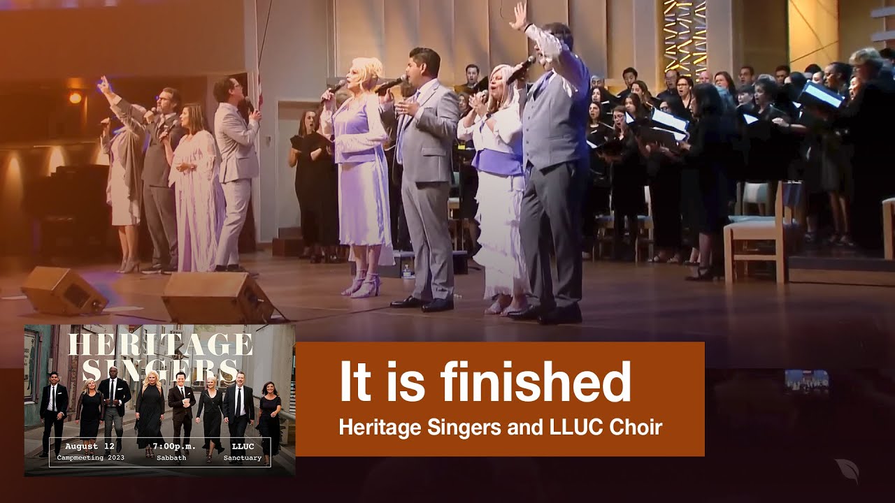 It is Finished. Cantando en Loma Linda con los Heritage Singers