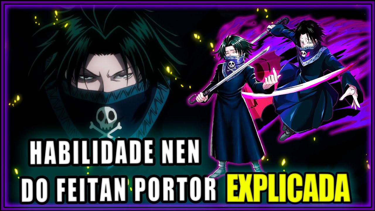A Habilidade NEN do FEITAN PORTOR Explicada