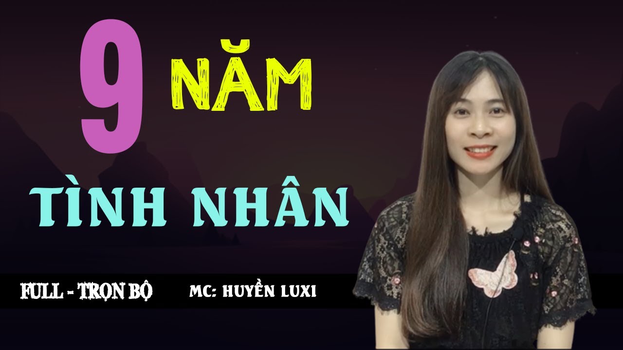[Trọn Bộ] 9 Năm Bên Anh | Truyện Ngôn Tình Hay Về Yêu Nhưng Không Cưới