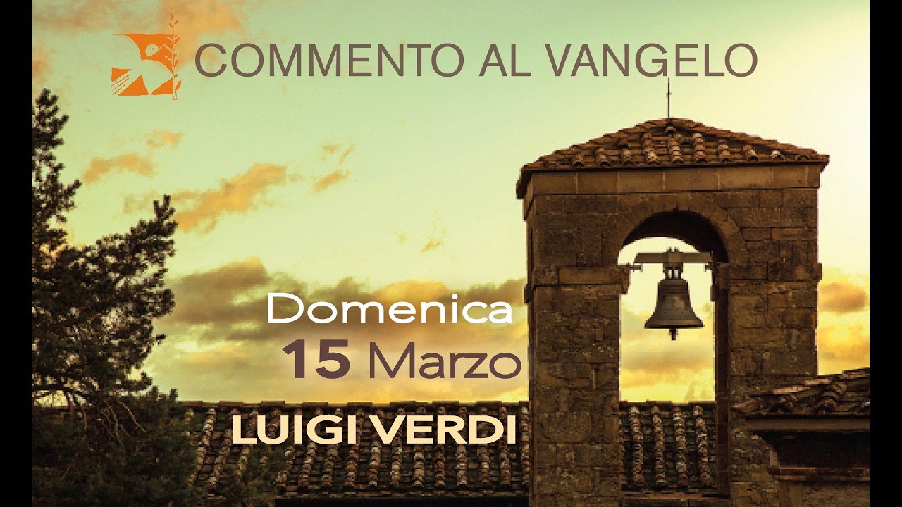 Domenica 15 marzo, commento al vangelo di Luigi Verdi