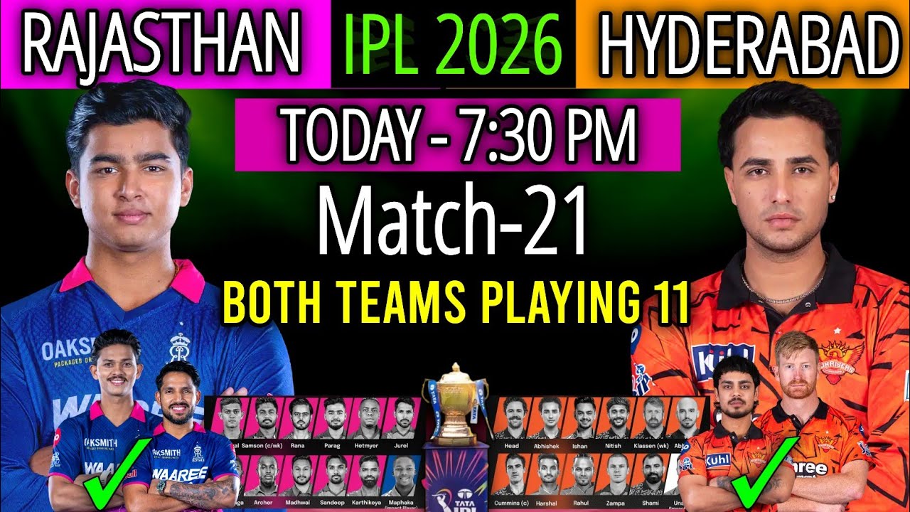 IPL 2026 Match- 21 | Rajasthan vs Hyderabad Match Playing 11 | RR vs SRH Playing 11 2026 | RR vs SRH