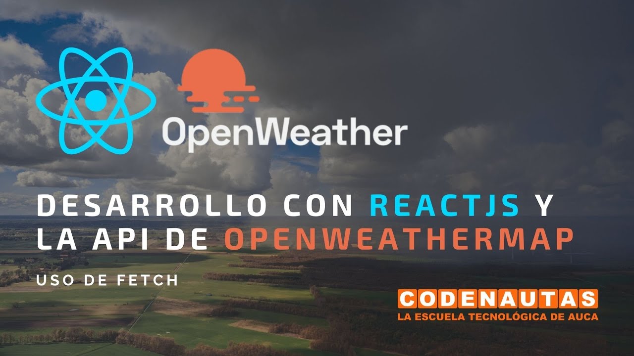 Desarrollo con ReactJS y la API de OpenWeatherMap