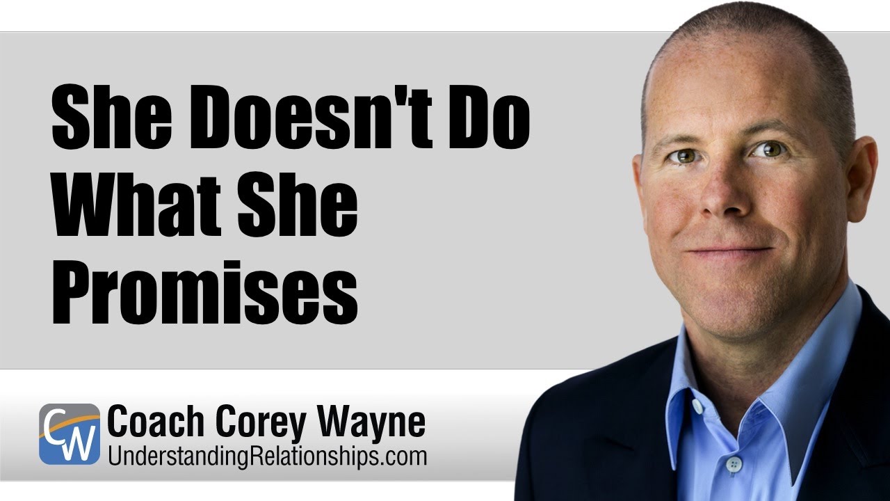 She Doesn't Do What She Promises