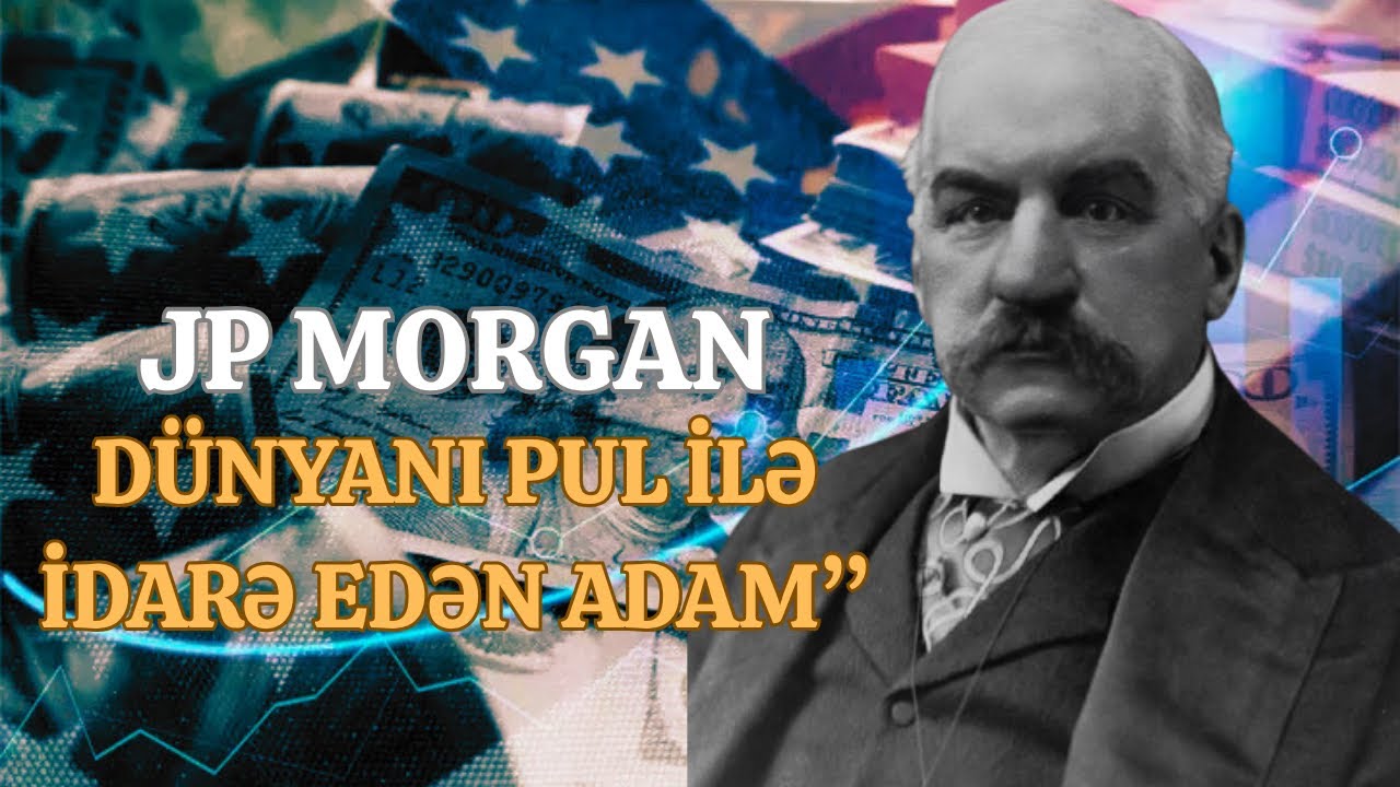 &ldquo;Pulun Əsl Sahibi: JP Morgan&rsquo;ın Həyatı və G&uuml;c&uuml;&rdquo;