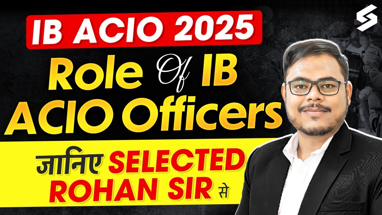 IB ACIO Job Profile | ACIO IB JOB Profile | ACIO Job Profile by Rohan Sir | IB ACIO 2025 Details