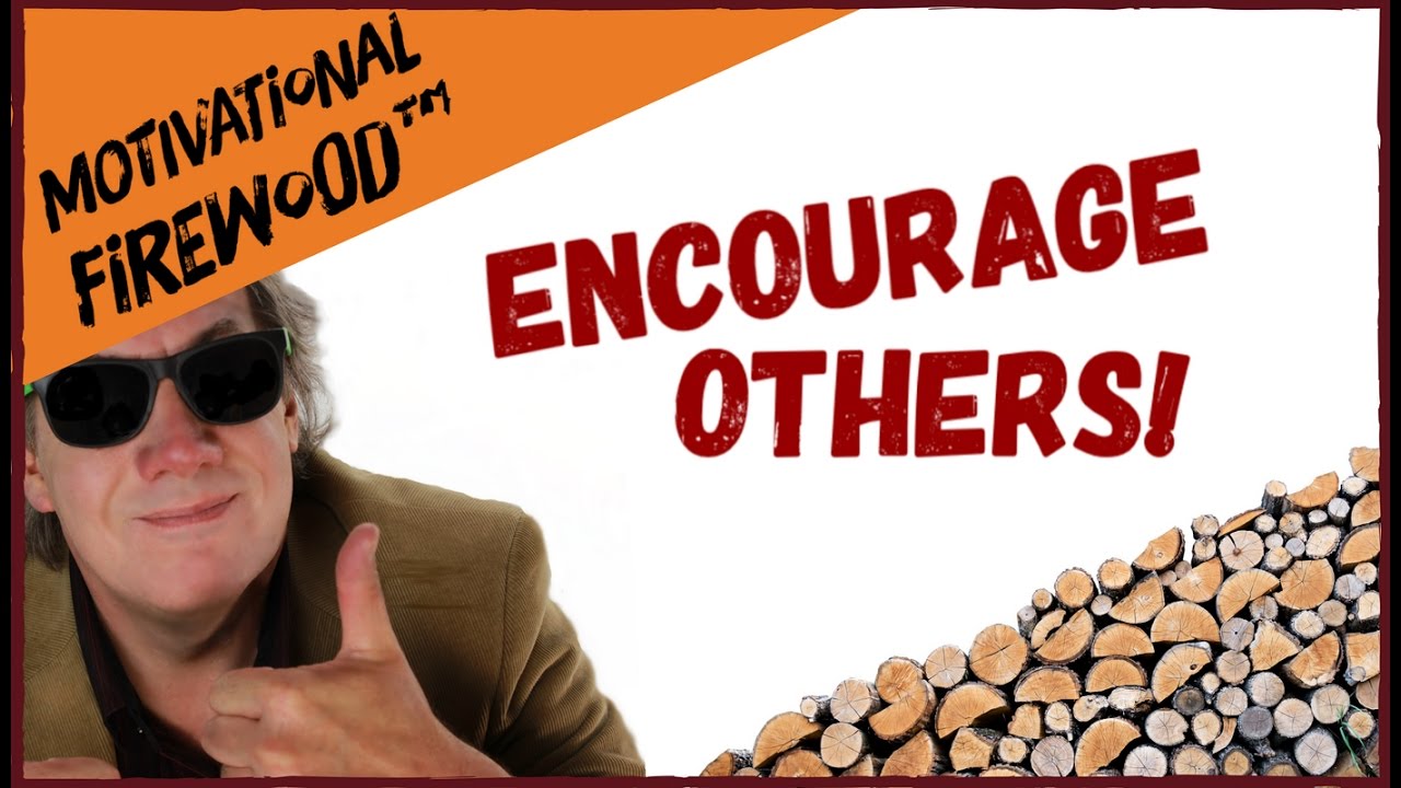 The Power of Encouragement (How to Be Encouraging)