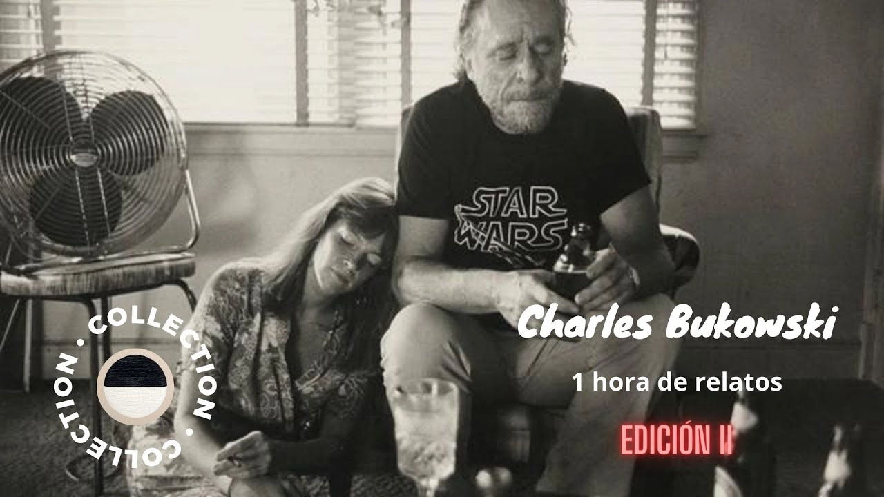 Recopilaci&oacute;n de relatos de Charles Bukowski (1 hora) - Edici&oacute;n II