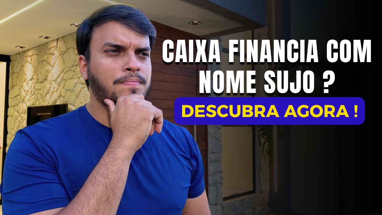 POSSO FINANCIAR MINHA CASA PELA CAIXA COM O NOME SUJO ?