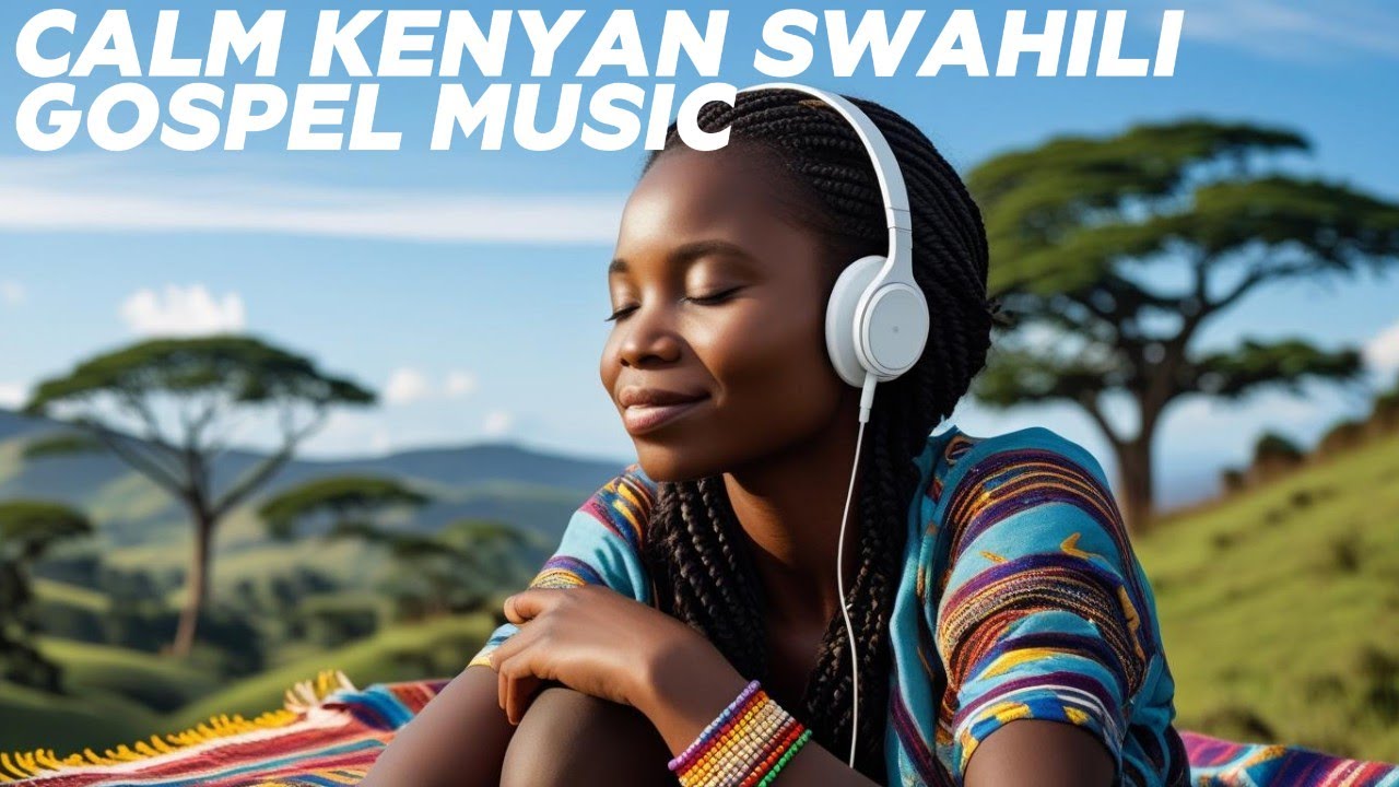 Soothing Swahili Gospel Music | Kenyan Music