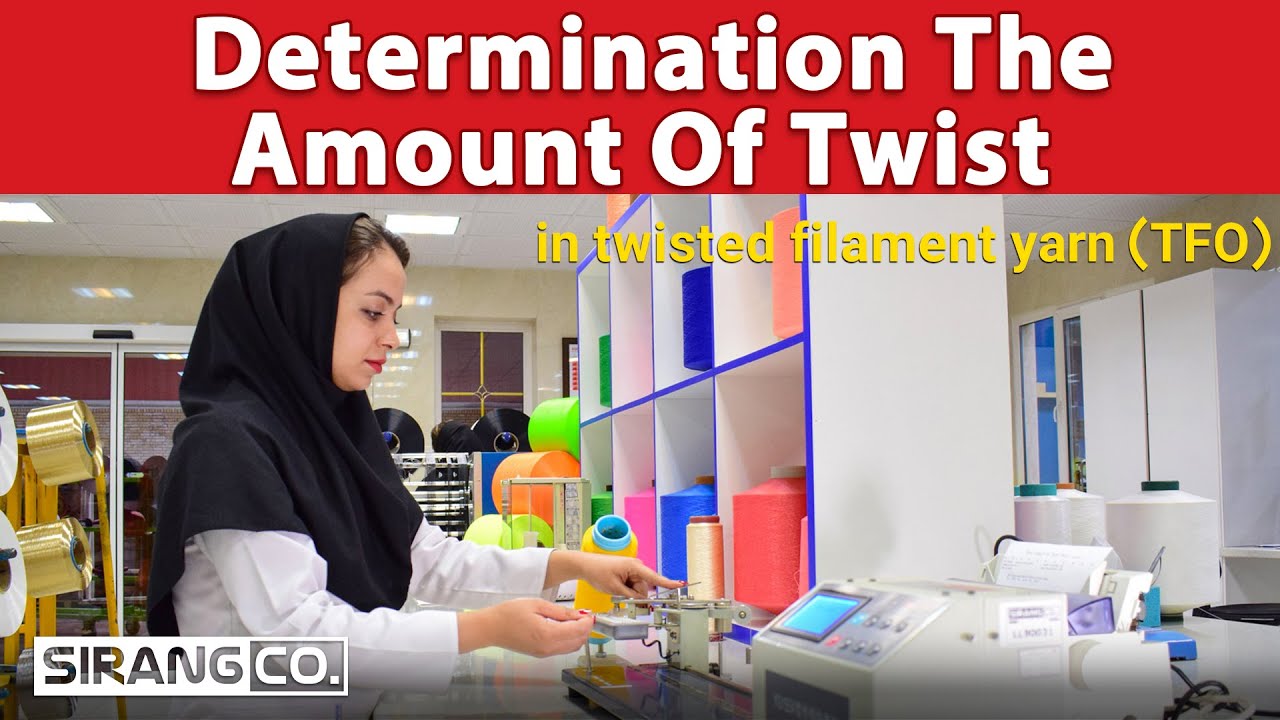 Determination The Amount Of Twist | polyester yarn quality control tests | sirang co . lab