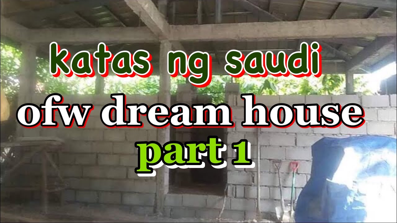 START OF 60k KATAS DH SA SAUDI | OFW DREAM HOUSE PART 1 | REASON FOR WORKING ABROAD