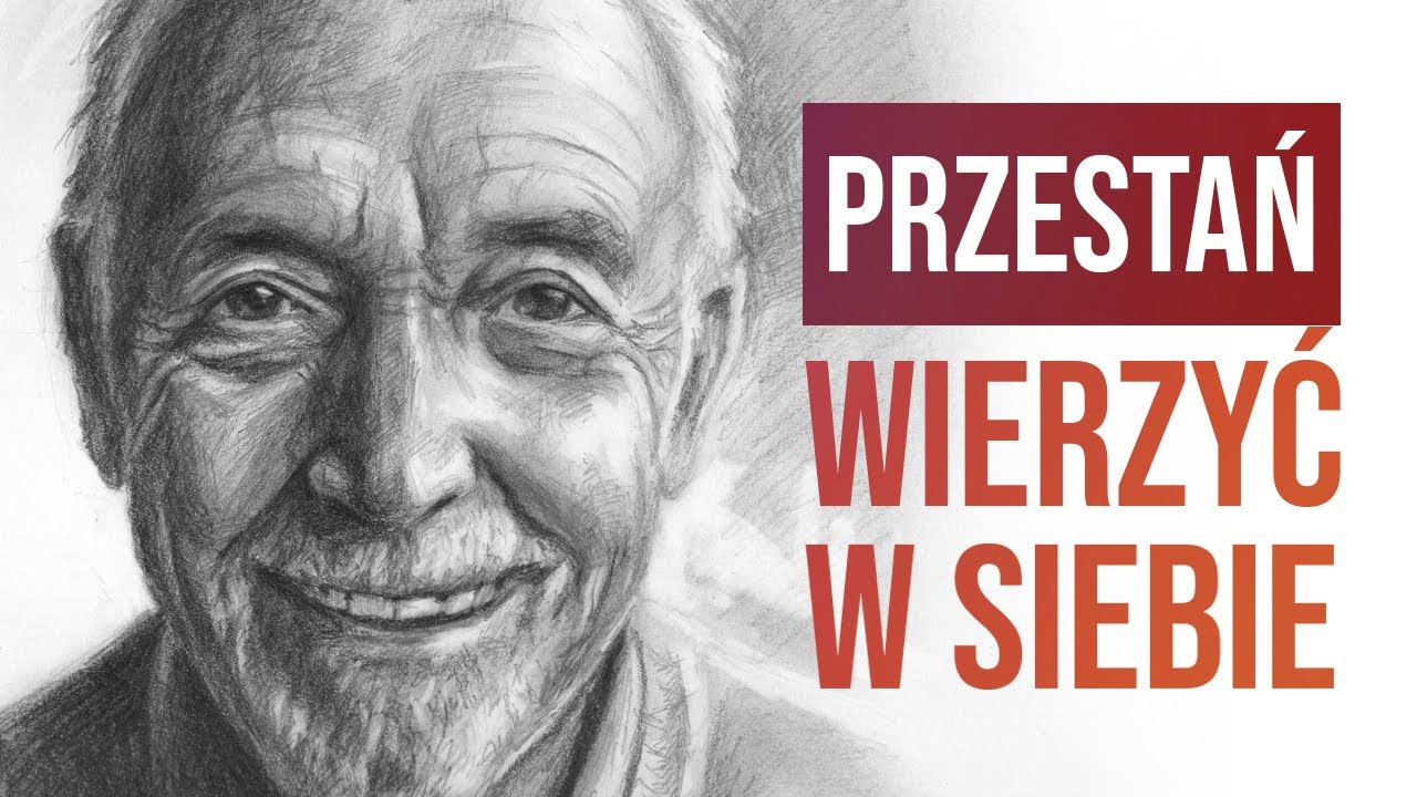Przestań wierzyć w siebie... Wyjdzie Ci to na dobre