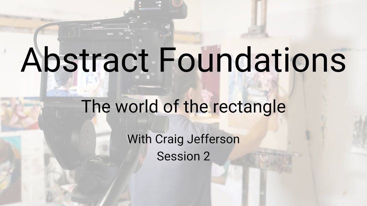 Abstract foundations  - the world of the rectangle -  session 2 - art tutorial with Craig Jefferson