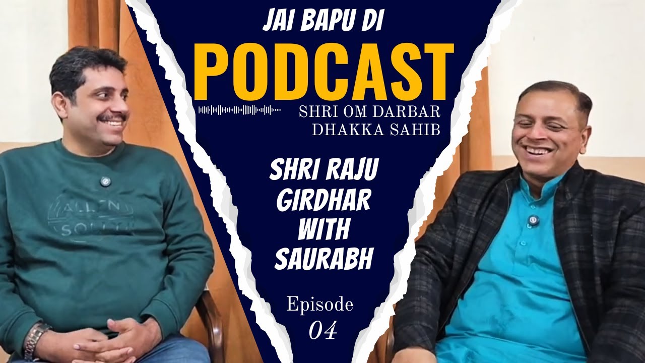 Podcast Shri Raju Girdhar Ji | By Saurabh Chugh | at Shri OM Darbar Dhakka Sahib Delhi