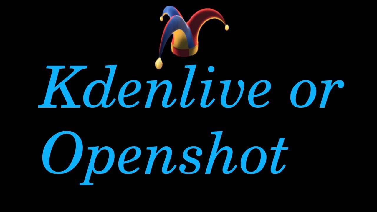 Kdenlive or Openshot