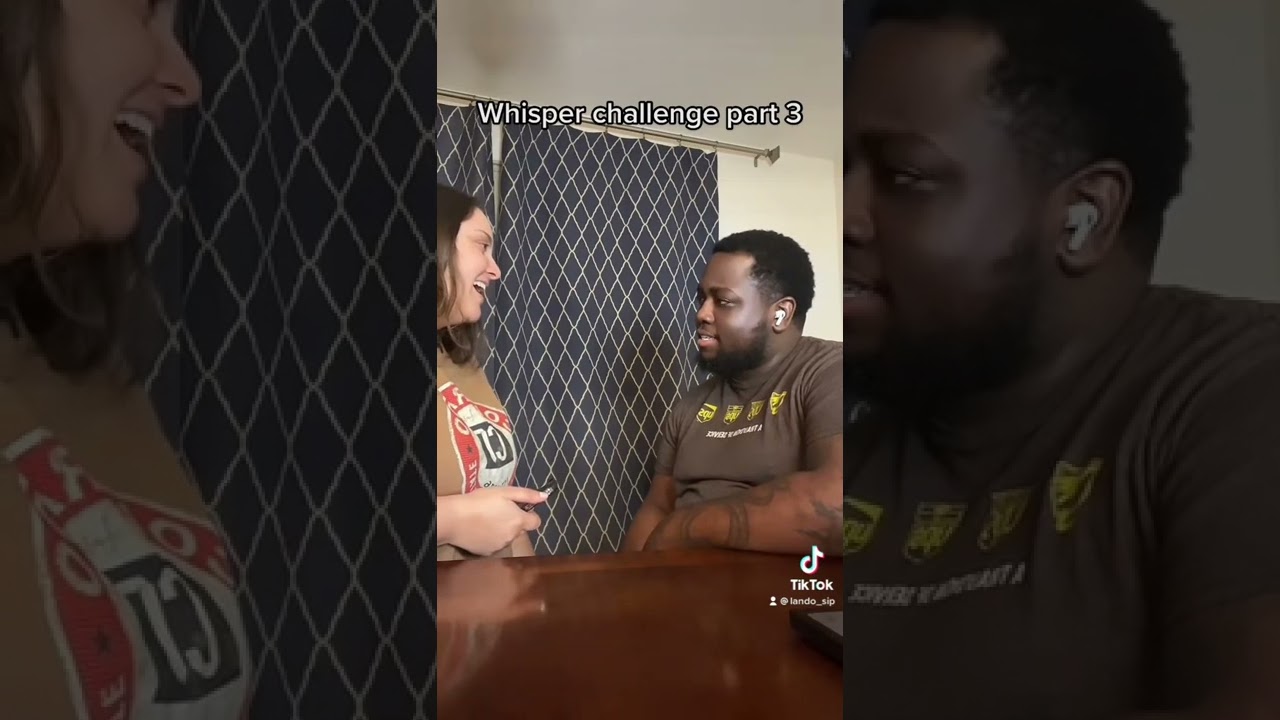 My girlfriend challenges me to do the whisper challenge