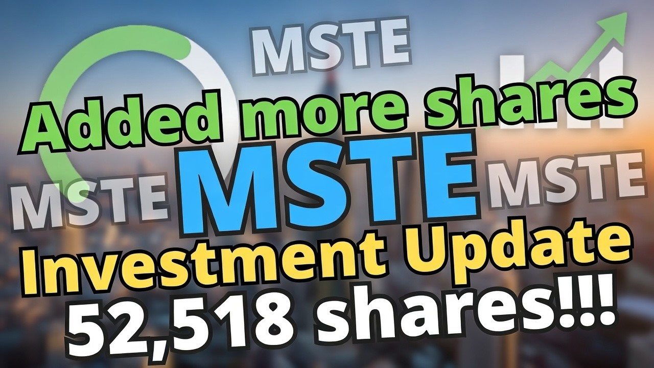 Added more sheares MSTE Investment Update 52,518 shares !!!