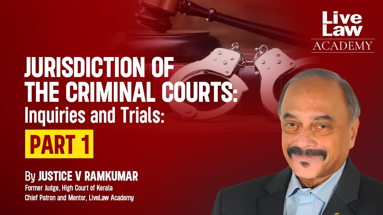 &ldquo;Jurisdiction of the criminal Courts: Inquiries and Trials: Part 1&rdquo; with Justice V. Ramkumar